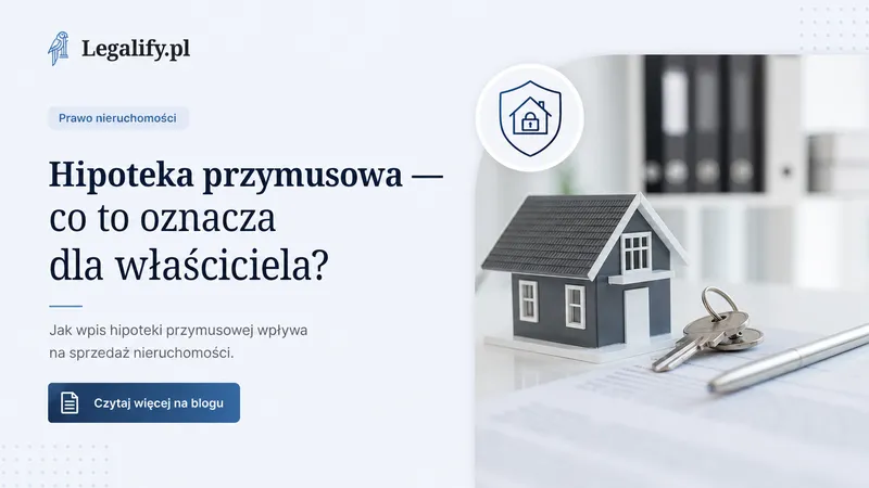 Hipoteka przymusowa — co to oznacza dla właściciela