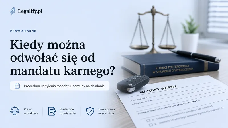 Kiedy można odwołać się od mandatu karnego