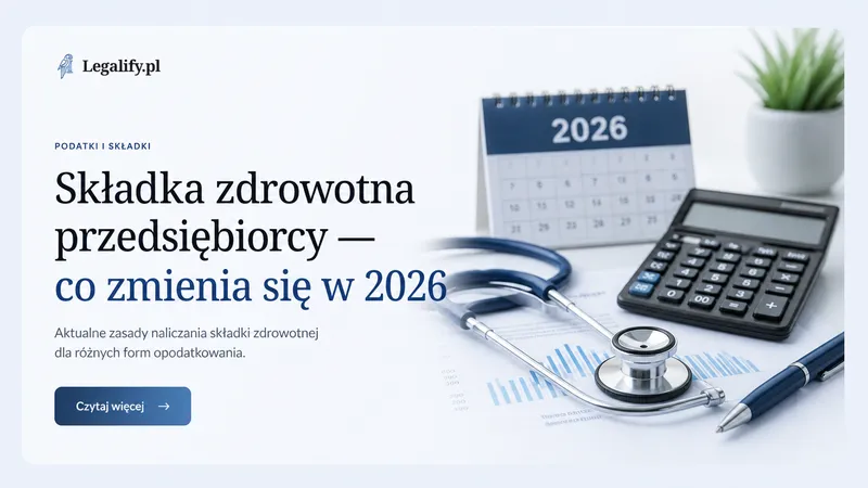 Składka zdrowotna przedsiębiorcy — co zmienia się w 2026 roku