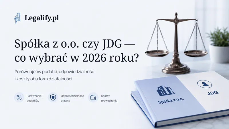 Spółka z o.o. czy JDG — co wybrać w 2026 roku