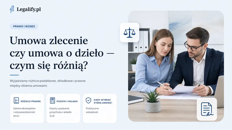 Umowa zlecenie czy umowa o dzieło — czym się różnią